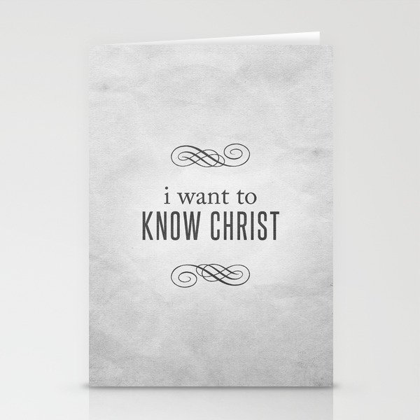I Want to Know Christ - Philippians 3:10 Stationery Cards