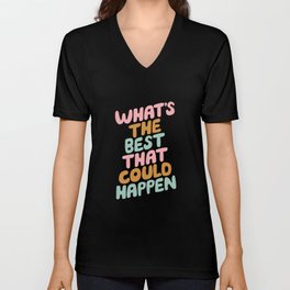 Whats the Best that Could Happen V Neck T Shirt