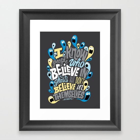 People Who Believe in Ghosts Framed Art Print