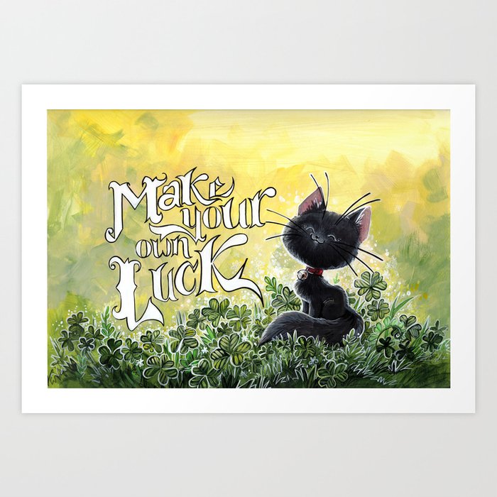 make your own luck art print by biancaromanstumpff society6