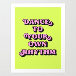 Dance To Your Own Rhythm (Neon Green tone) Art Print