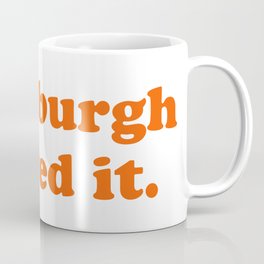 pittsburgh started it Coffee Mug