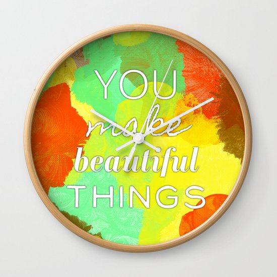 You Make Beautiful Things Wall Clock