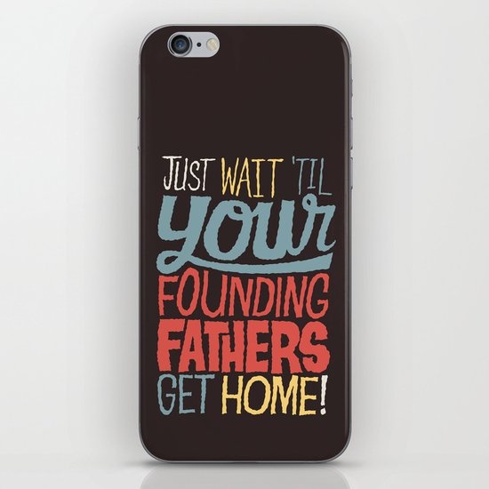 Just wait 'til your founding fathers get home! iPhone & iPod Skin