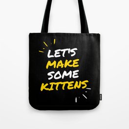 Let's Make Some Kittens, Quote Humor, Pop Tote Bag
