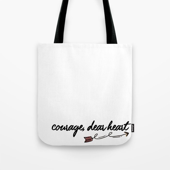 Courage, dear heart. Tote Bag