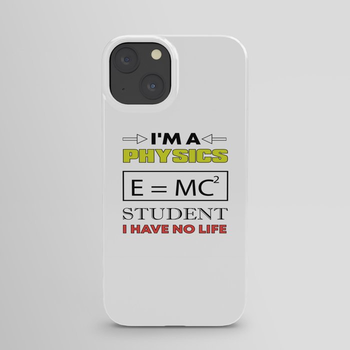 I'm A Physics Student... iPhone Case