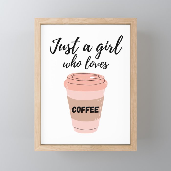 Just A Girl Who Loves Coffee Framed Mini Art Print