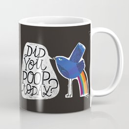 Did You Poop Today? Mug