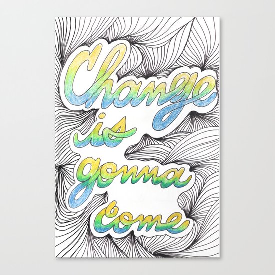Change is gonna come Canvas Print