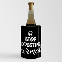 Stop Expecting Normal Wine Chiller
