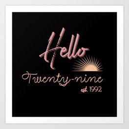 Hello Twenty-nine est. 1992 29th birthday gift Art Print | 29Th Birthday Gift, Number 29, For Women, 29Th Birthday, 29 Years Great, Graphicdesign, 29 Years Old, 29Th Bday, 29 Years, Gift For Women 