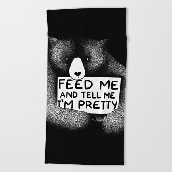 Feed Me And Tell Me I'm Pretty Bear (black) Beach Towel