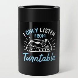 I Only Listen From Turntable Can Cooler