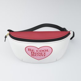 Be Cool Honey Bunny, Funny Saying Fanny Pack