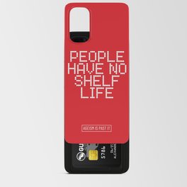 People Have No Shelf-Life Android Card Case
