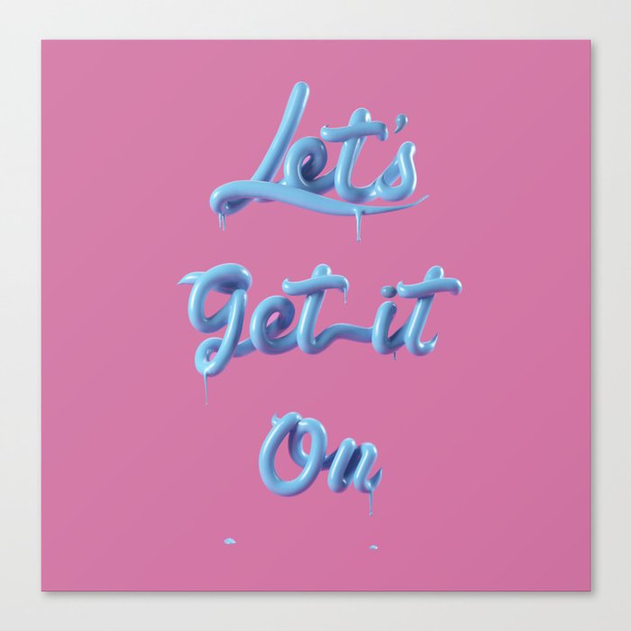 LET´S GET IT ON Canvas Print