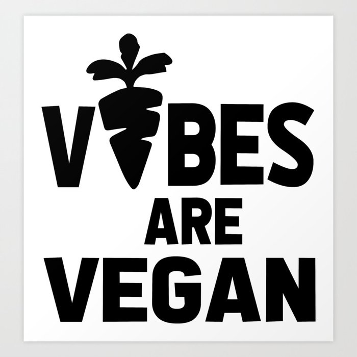 vibes are vegan funny sayings Art Print by WordArt | Society6