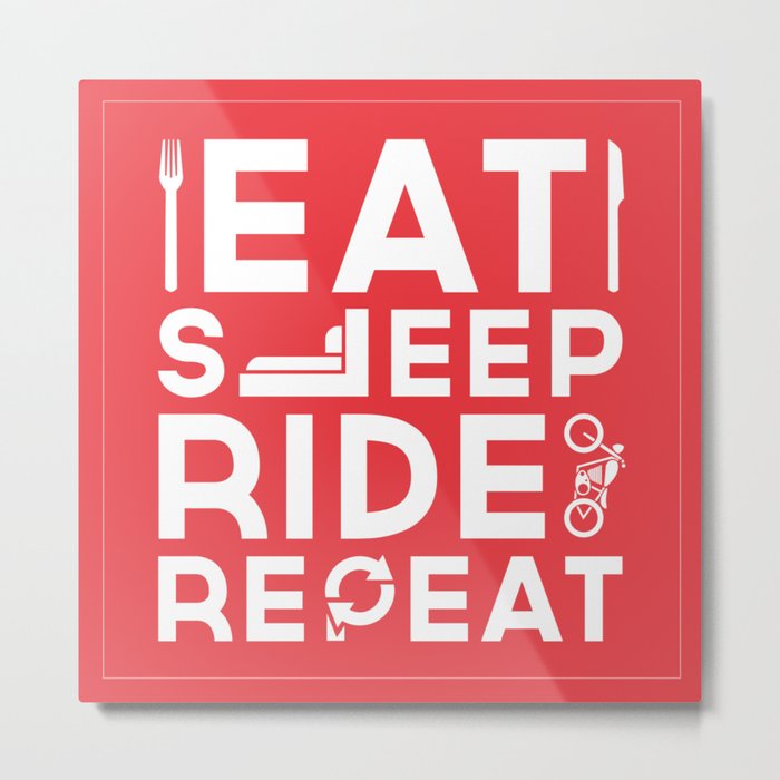 Eat Sleep Ride Repeat Metal Print