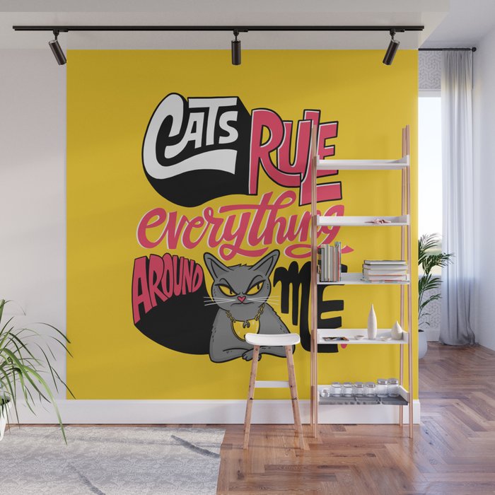 Cats Rule Everything Around Me Wall Mural