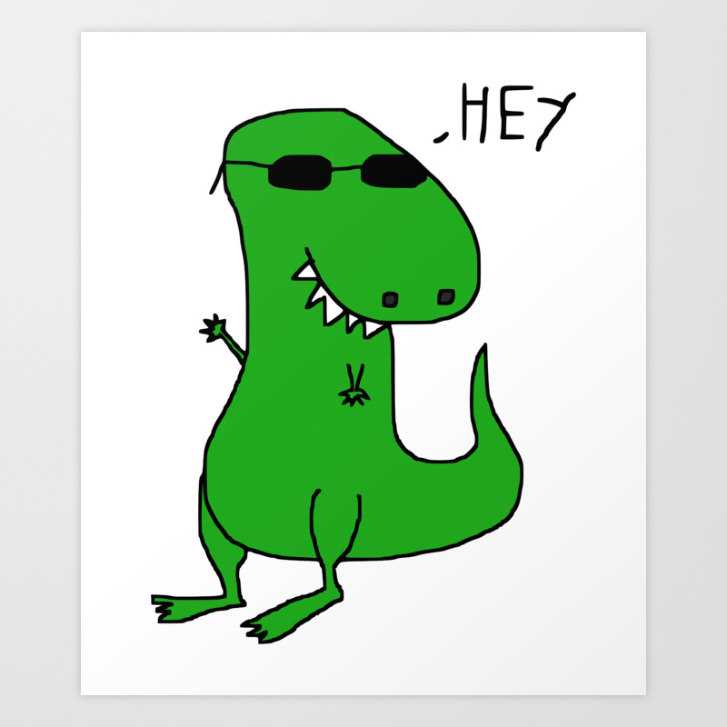 Cool Cartoon T Rex With Sunglasses Saying Hey Art Print By