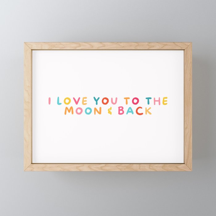 Love you to the moon and back! Framed Mini Art Print