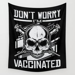 Don't Worry I'm Vaccinated Vaccination Wall Tapestry