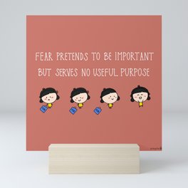 Fear Pretends To Be Important But Serves No Useful Purpose Mini Art Print