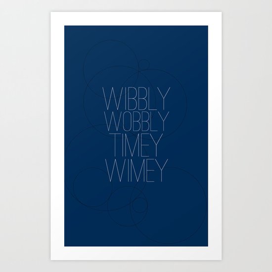 Wibbly Wobbly Timey Wimey Art Print