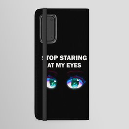 Stop staring at my eyes Android Wallet Case