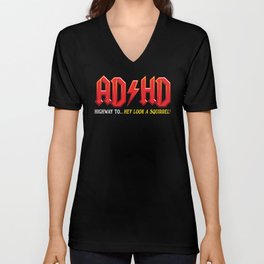 ADHD Highway to... Hey Look a Squirrel! V Neck T Shirt