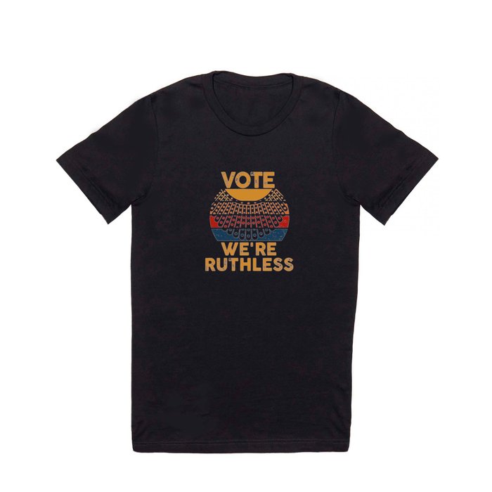 Women's Rights Vote We're Ruthless Human And Women T Shirt