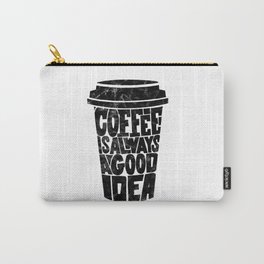 Coffee is Always a Good Idea Carry-All Pouch