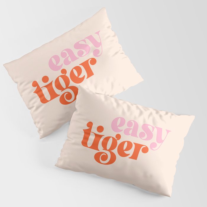 Easy Tiger (elegant retro font in pink and orange) Pillow Sham