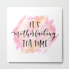 Mofo Tea Time Metal Print | Teatime, Watercolor, Motherfucking, Calligraphy, Ink, Typography, Handlettering, Painting, Tea, Pink 