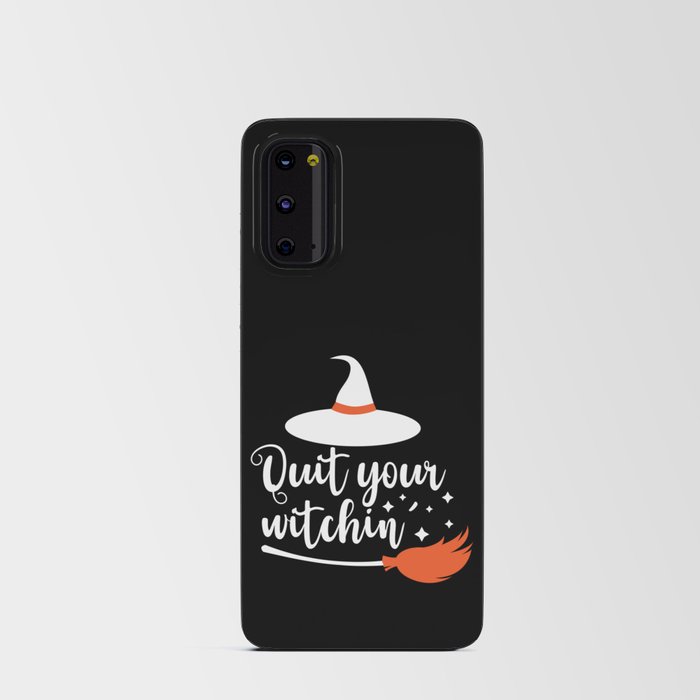 Quit Your Witchin' Funny Halloween Quote Android Card Case