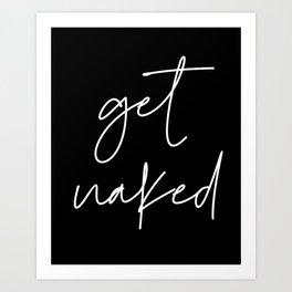 Get naked Art Print