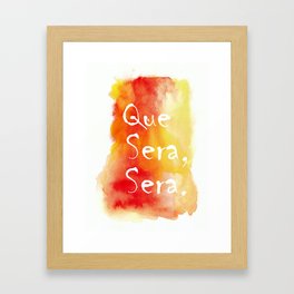 Que Sera, Sera Framed Art Print