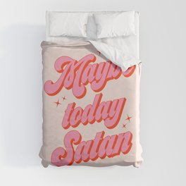Maybe today Satan? Duvet Cover