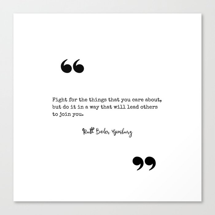 Ruth Bader Ginsburg Fight For The Things You Care About Canvas Print By Salty Fox Prints Society6