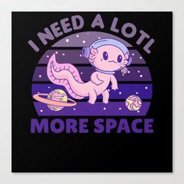 Axolotl I Need A Lotl More Space Astronaut Canvas Print