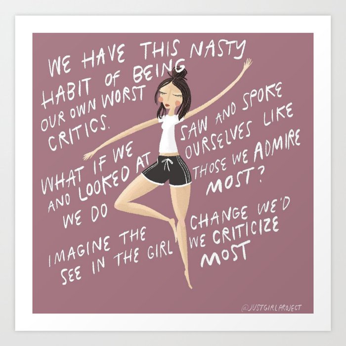 You Are Your Own Worst Critic Art Print By The Just Girl Project Society6