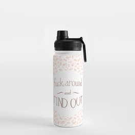Fuck Around and Find Out Hand Lettered Water Bottle