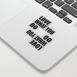Love What You Do Do What You Love - Motivational Quote Sticker