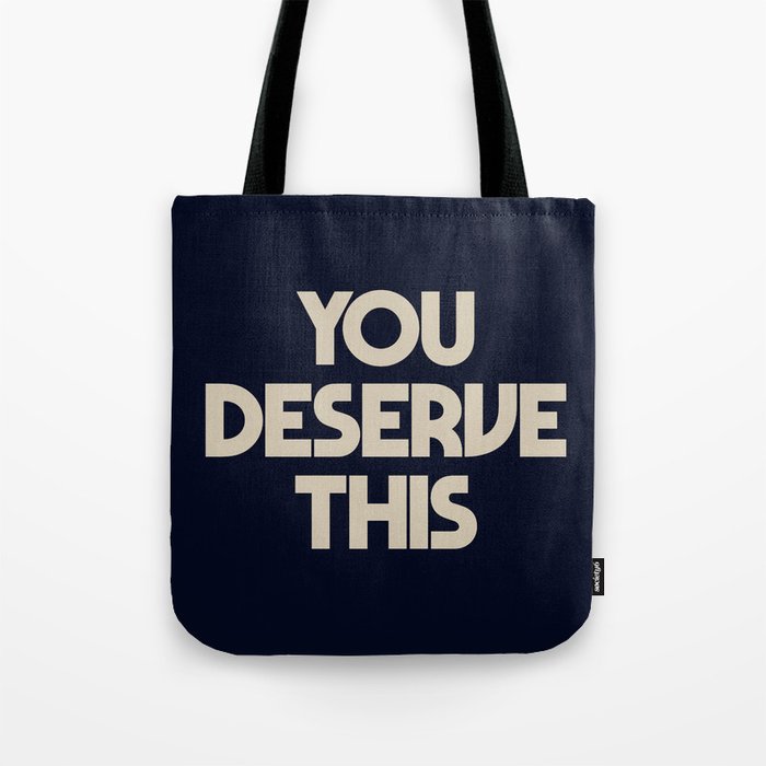 You deserve this, positive vibes, fight depression quotes, think positive, you deserve it Tote Bag
