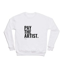 Pay The Artist Crewneck Sweatshirt