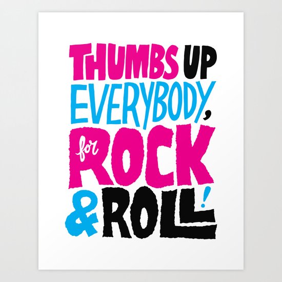 Thumbs Up Everybody, For Rock & Roll! Art Print