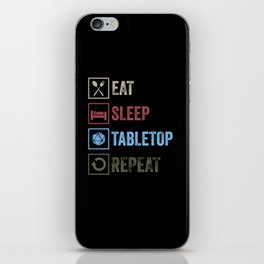 Eat Sleep Tabletop Repeat iPhone Skin