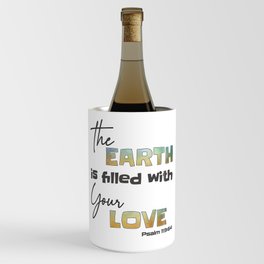 Christian Bible Verse - The Earth is Filled with Your Love - Psalm 119 verse 64 Wine Chiller