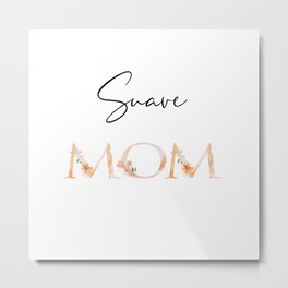 Suave Mom Metal Print | Momsimplereward, Graphicdesign, Tributemother, Vidddiepublyshd, Jubileelovecute, Mamacitagrandma, Suave, Specialoccasion, Positivecharacter, Holidaymummybest 